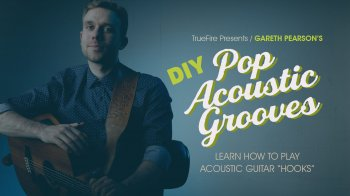 Truefire Gareth Pearson’s DIY Pop Acoustic Grooves Tutorial