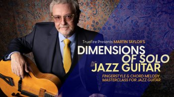 Truefire Martin Taylor’s Dimensions of Solo Jazz Guitar Tutorial