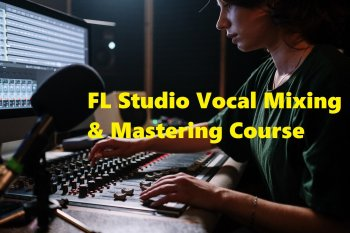 Skillshare FL Studio 20 Mixing and Mastering Vocals for Beginners TUTORiAL-FANTASTiC