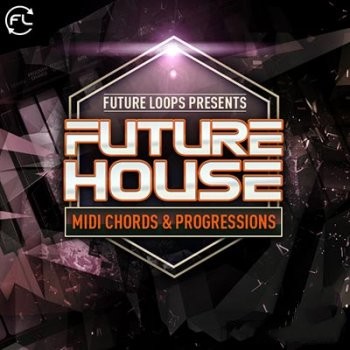 Future Loops Future House MIDI Chords and Progressions WAV MIDI-DECiBEL