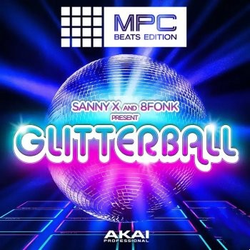 Akai Professional Sanny X & 8Fonk Presents Glitterball MPC Beats Expansion Mac Win Mpc Wav