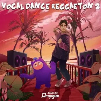 Dropgun Samples Vocal Dance Reggaeton 2 WAV XFER RECORDS SERUM-FANTASTiC