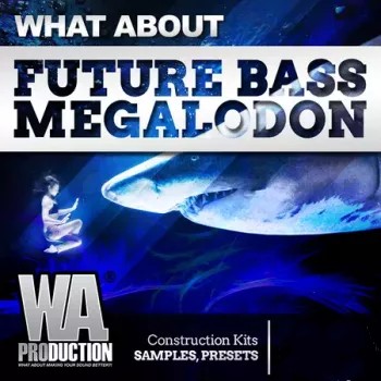 WA Production Future Bass MEGALODON MULTiFORMAT-FANTASTiC