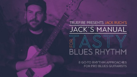 Truefire Jack Ruch 的 Jack’s Manual for Tasty Blues Rhythm