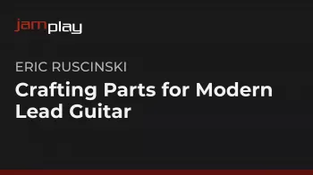 Truefire Eric Ruscinski’s Crafting Parts for Modern Lead Guitar Tutorial